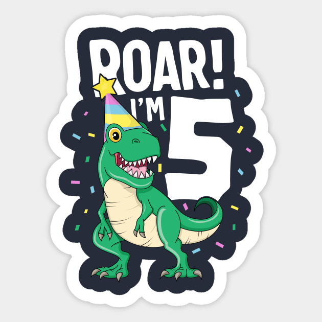 Roar I'm 5 T-Rex Birthday Dinosaur Happy Nine 5th Party Kid Sticker by 14thFloorApparel